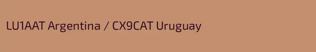 LU1AAT Argentina / CX9CAT Uruguay